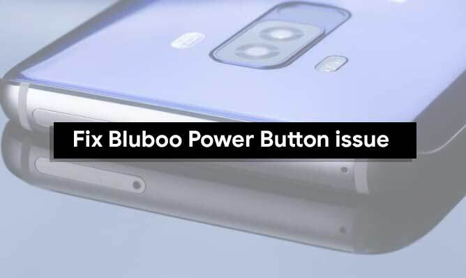Guide för att fixa Bluboo-strömbrytaren fungerar inte Problem