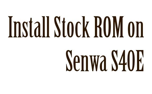 Stock ROM a Senwa S40E készüléken