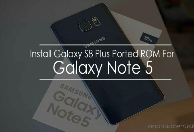 Kuinka muuntaa - Asenna Galaxy S8 Plus -portti ROM Galaxy Note 5: lle