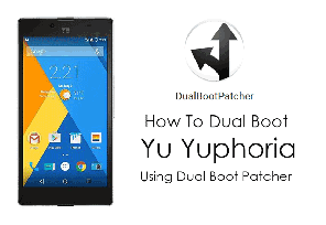 كيفية التمهيد المزدوج YU Yuphoria باستخدام Dual Boot Patcher