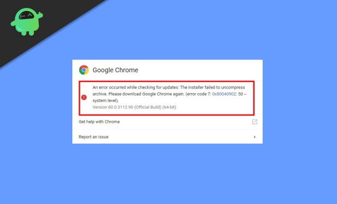 Sådan rettes Google Chrome-opdateringsfejl 7: 0x80040902