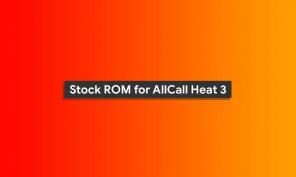 Πώς να εγκαταστήσετε το Stock ROM στο AllCall Heat 3 [Firmware File / Unbrick]