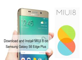 כיצד להוריד ולהתקין את MIUI 8 על Samsung Galaxy S6 Edge Plus