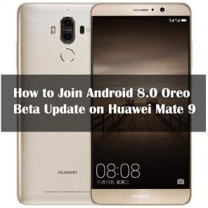 كيفية الانضمام إلى تحديث Android 8.0 Oreo Beta على Huawei Mate 9