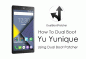 Πώς να κάνετε διπλή εκκίνηση Yu Yunique χρησιμοποιώντας το Dual Boot Patcher