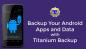 Cum să faceți backup aplicațiilor și datelor Android cu Titanium Backup