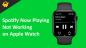 תיקון: Spotify עכשיו משחק לא עובד על Apple Watch