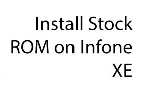 Stock ROM -levyn asentaminen Infone XE: hen [laiteohjelmistotiedosto / pura]