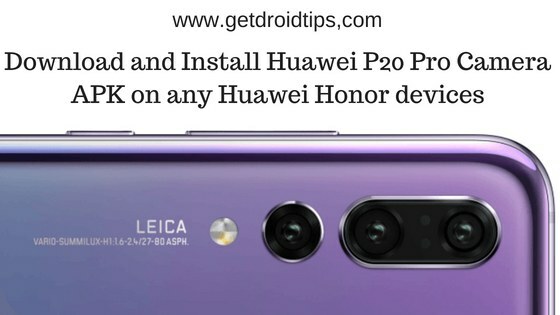 Κατεβάστε και εγκαταστήστε το Huawei P20 Pro Camera APK σε οποιαδήποτε συσκευή Huawei Honor