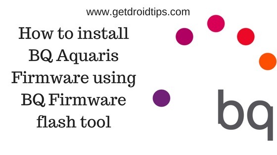 So installieren Sie die BQ Aquaris Firmware mit dem BQ Firmware Flash Tool