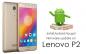 Įdiekite oficialią „Android 7.0 Nougat“ aparatinę programinę įrangą „Lenovo P2 P2a42“