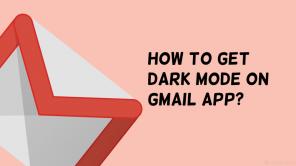 Sådan får du mørk tilstand i Gmail-appen?