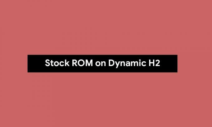 كيفية تثبيت Stock ROM على Dynamic H2 [ملف فلاش للبرامج الثابتة / Unbrick]