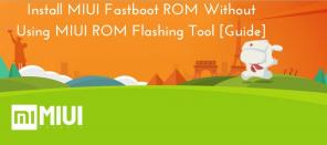 Installeer MIUI Fastboot ROM zonder MIUI ROM Flashing Tool te gebruiken [Stap voor stap handleiding]
