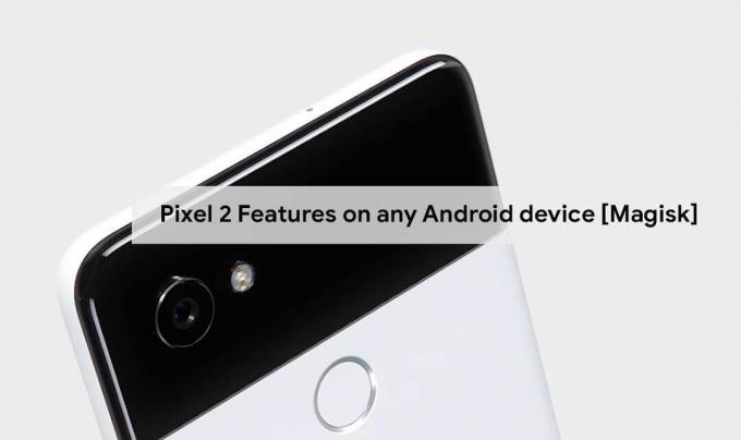 Gids voor het installeren van Pixel 2-functies op elk Android-apparaat [Magisk]
