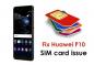 כיצד לתקן בעיה בכרטיס ה- SIM של Huawei P10 (כרטיס ה- SIM אינו מזהה)