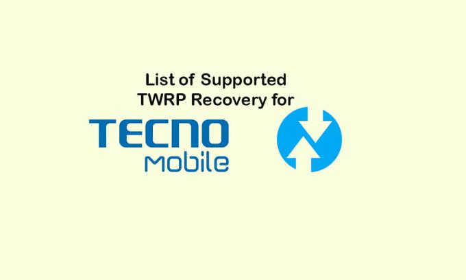 Liste des récupérations TWRP prises en charge pour les appareils Tecno