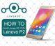 A nem hivatalos Lineage OS 13 telepítése a Lenovo P2 készülékre