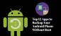 Κορυφαίες 12 εφαρμογές για δημιουργία αντιγράφων ασφαλείας του τηλεφώνου σας Android χωρίς ρίζα